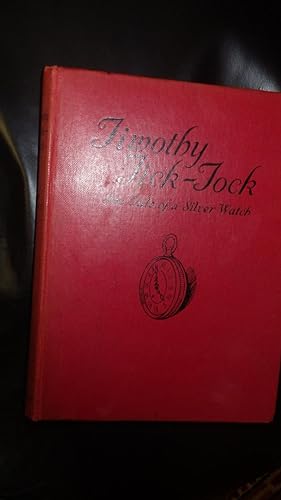 Immagine del venditore per Timothy Tick-Tock The Tale of a Silver Watch venduto da Bluff Park Rare Books