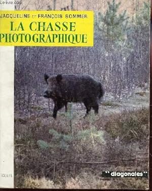 Seller image for LA CHASSE PHOTOGRAPHIQUE / COLLECTION "DIAGONALES". for sale by Le-Livre