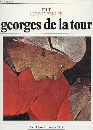 Bild des Verkufers fr TOUT L'OEUVRE PEINT DE GEORGES DE LA TOUR / COLLECTION "LES CLASSIQUES DE L'ART". zum Verkauf von Le-Livre