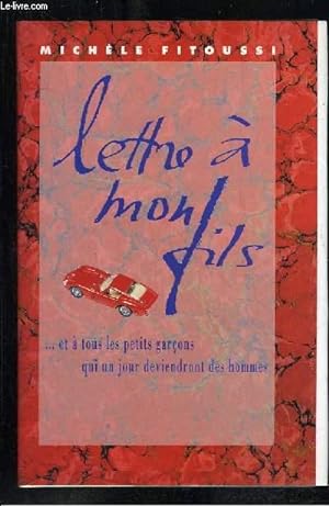 Seller image for LETTRE A MON FILS ET A TOUS LES PETITS GARCONS QUI UN JOUR DEVIENDRONT DES HOMMES. for sale by Le-Livre