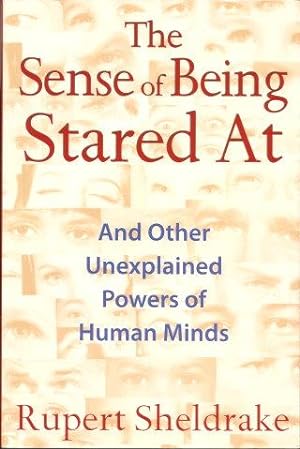 THE SENSE OF BEING STARED AT : And Other Unexplained Powers of Human Minds