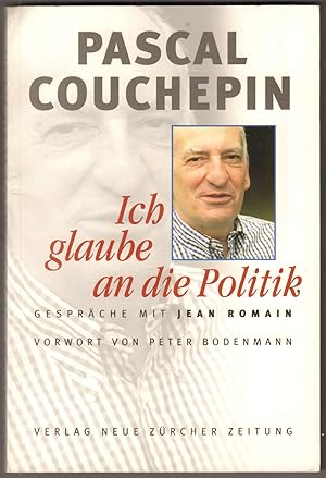 Bild des Verkufers fr Ich glaube an die Politik. Gesprche mit Jean Romain. zum Verkauf von Antiquariat Neue Kritik