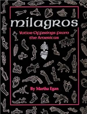 Seller image for Milagros: Votive Offerings from the Americas for sale by LEFT COAST BOOKS
