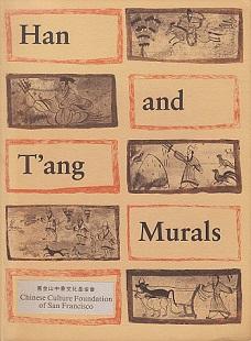 Han and T'ang Murals Discovered in Tombs in the People's Republic of China and Copied by Contempo...