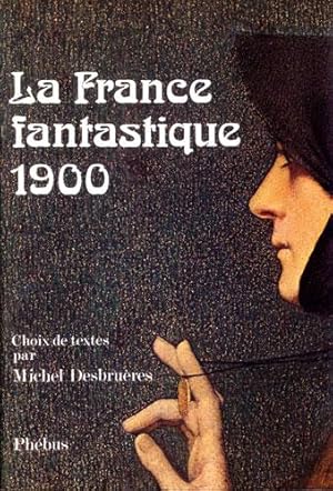 Seller image for LA FRANCE FANTASTIQUE 1900: Choix de textes for sale by Granny Artemis Antiquarian Books