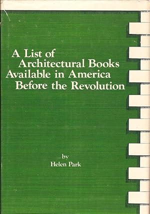 A LIST OF ARCHITECTURAL BOOKS AVAILABLE IN AMERICA BEFORE THE REVOLUTION.