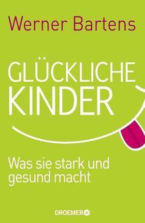 Bild des Verkufers fr Glckliche Kinder : Was sie stark und gesund macht zum Verkauf von AHA-BUCH GmbH