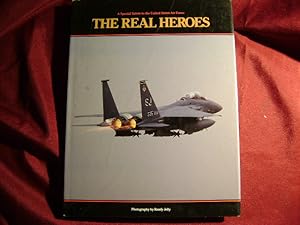 Seller image for The Real Heroes. A Special Salute to the United States Air Force. for sale by BookMine