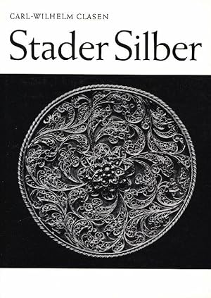 Image du vendeur pour Stader Silber. Das Goldschmiedeamt zu Stade. mis en vente par Stader Kunst-Buch-Kabinett ILAB
