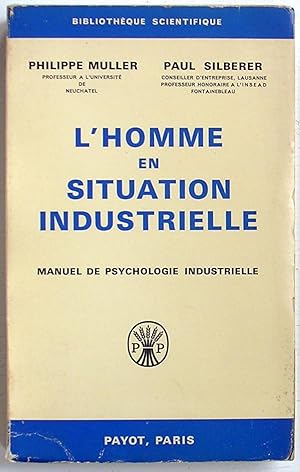 Image du vendeur pour L'homme en situation industrielle (Manuel de psychologie industrielle) mis en vente par Le Rayon populaire