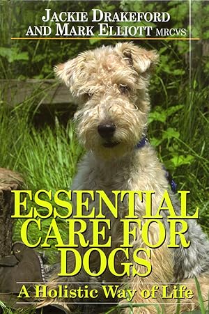 Bild des Verkufers fr ESSENTIAL CARE FOR DOGS: A HOLISTIC WAY OF LIFE. By Jackie Drakeford and Mark Elliott. zum Verkauf von Coch-y-Bonddu Books Ltd