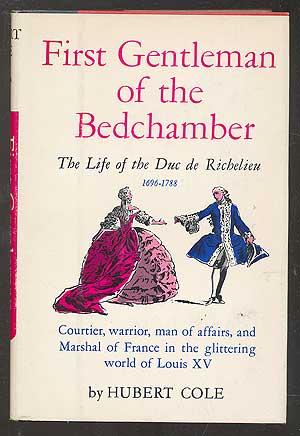 Bild des Verkufers fr First Gentleman of the Bedchamber: The LIfe of Louis-Francois-Armand, marechal duc de Richelieu zum Verkauf von Between the Covers-Rare Books, Inc. ABAA