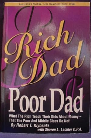 Rich Dad, Poor Dad: What the Rich Teach Their Kids About Money That the Poor and Middle Class Do ...