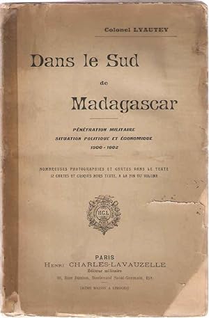 Dans le sud de Madagascar.Pénétration militaire.Situation politique et economique .1900-1902