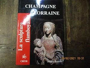 Bild des Verkufers fr La sculpture flamboyante. Champagne Lorraine. zum Verkauf von LE MUSEE DU LIVRE