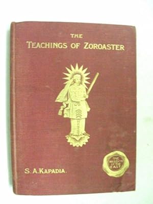 The Teachings of Zoroaster and the Philosophy of the Parsi Religion