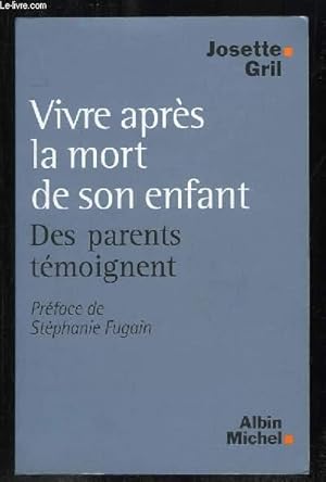 Bild des Verkufers fr VIVRE APRES LA MORT DE SON ENFANT. DES PARENTS TEMOIGNENT. zum Verkauf von Le-Livre