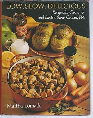 Immagine del venditore per Low, Slow, Delicious : Recipes for Casseroles and Electric Slow-Cooking Pots venduto da Bay Books