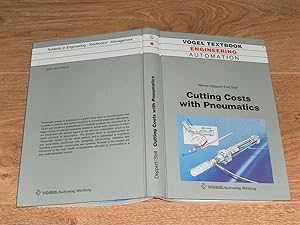 Seller image for Cutting Costs with Pneumatics. Low Cost Automation from the Economical and Technical Perspectives Problem Solutions for Practical Application Demonstrated By Examples for sale by Dublin Bookbrowsers