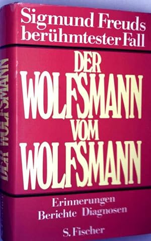 Der Wolfsmann vom Wolfsmann - Erinnerungen, Berichte, Diagnosen (Siegmund Freuds berühmtester Fal...