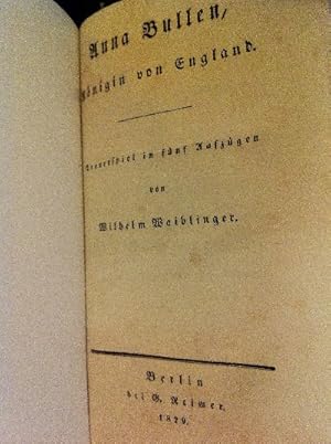 Anna Bullen, Königin von England. Trauerspiel in fünf Aufzügen. Seinem verehrten Freunde dem Graf...