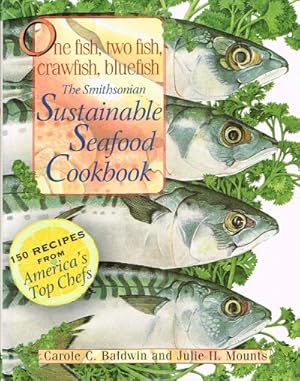 One Fish, Two Fish, Crawfish, Blue Fish The Smithsonian Sustainable Seafood Cookbook