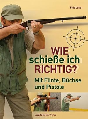 Image du vendeur pour Wie schiee ich richtig? mis en vente par BuchWeltWeit Ludwig Meier e.K.