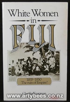 Seller image for White Women in Fiji 1835-1930 - The Ruin of The Empire? for sale by Arty Bees Books