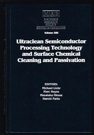 Bild des Verkufers fr Ultraclean Semiconductor Processing Technology and Surface Chemical Cleaning and Passivation: Symposium Held April 17-19, 1995, San Francisco, California, U.S.A. zum Verkauf von Nighttown Books