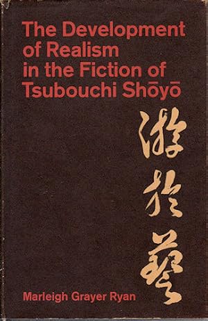 The Development of Realism in the Fiction of Tsubouchi Shoyo.