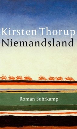 Niemandsland : Roman / Kirsten Thorup. Aus dem Dän. von Angelika Gundlach