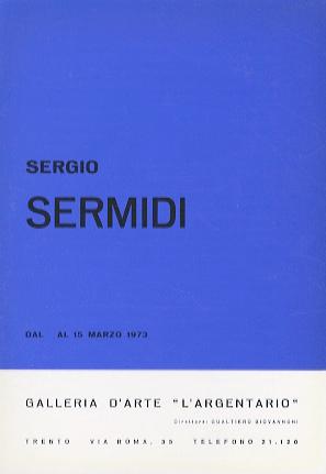 Seller image for Sergio Sermidi: dal 1 al 15 marzo 1973. for sale by Studio Bibliografico Adige