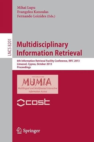 Immagine del venditore per Multidisciplinary Information Retrieval : 6th Information Retrieval Facility Conference, IRFC 2013, Limassol, Cyprus, October 7-9, 2013, Proceedings venduto da AHA-BUCH GmbH