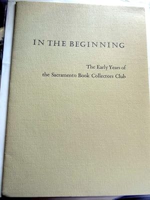 In the Beginning: The Early Years of the Sacramento Book Collectors Club.