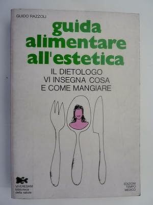 Immagine del venditore per "GUIDA ALIMENTARE ALL'ESTETICA. Il Dietologo v'insegna cosa e come mangiare. Seconda Edizione 1976" venduto da Historia, Regnum et Nobilia