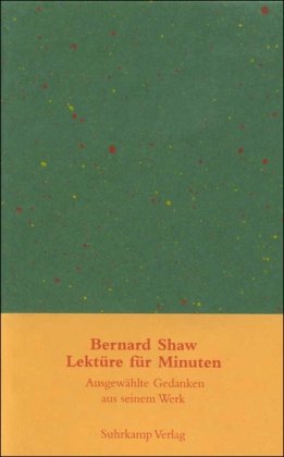 Lektüre für Minuten: Gedanken aus seinem Werk / George Bernard Shaw, Hrsg. v. Ursula Michels-Wenz