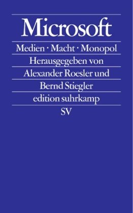 Bild des Verkufers fr Microsoft: Medien - Macht - Monopol / Hrsg. v. Alexander Roesler und Bernd Stiegler; Edition Suhrkamp ; 2281 zum Verkauf von Licus Media