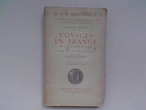 Voyages en France en 1787, 1788 et 1789. Tome 2 - Le Travail de la Production en France : Agricul...