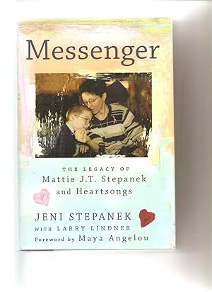 Messenger: The Legacy of Mattie J.T. Stepanek and Heartsongs