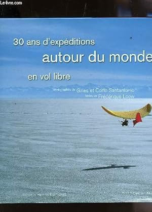 Bild des Verkufers fr 30 ANS D'EXPEDITIONS AUTUOR DU MONDE EN VOL LIBRE. zum Verkauf von Le-Livre