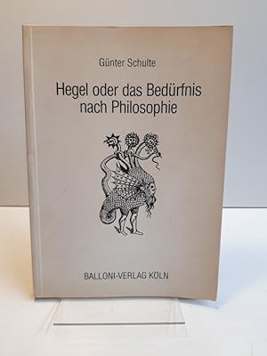 Hegel oder das Bedürfnis nach Philosophie.