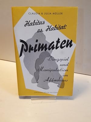 Seller image for Habitus vs. Habitat: Primaten. Dingspiel und Manipulation im Affenhaus. for sale by Antiquariat Langguth - lesenhilft