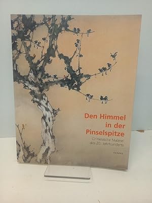 Den Himmel in der Pinselspitze. Chinesische Malerei des 20. Jahrhunderts im Museum für Ostastiati...