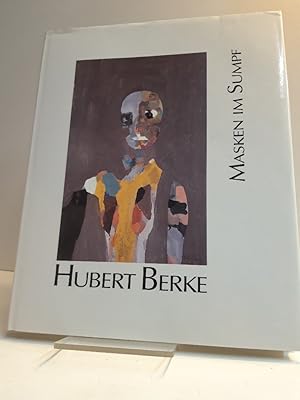 Bild des Verk�ufers f�r Hubert Berke. Masken im Sumpf. Katalogbuch zur Ausstellung im K�lnischen Stadtmuseum vom 12.5. - 21.6.1992. zum Verkauf von Antiquariat Langguth - lesenhilft