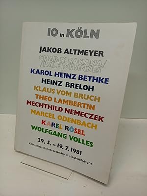 Seller image for 10 in Kln. Jakob Altmeyer - Charly Banana / Ralf Johannes - Karol Heinz Bethke - Heinz Breloh - Klaus vom Bruch - Theo Lambertin - Mechthild Nemeczek - Marcel Odenbach - Karel Rsel - Wolfgang Volles. Katalog zur Ausstellung im Klnischen Kunstverein, 29.5. - 19.7.1981. for sale by Antiquariat Langguth - lesenhilft