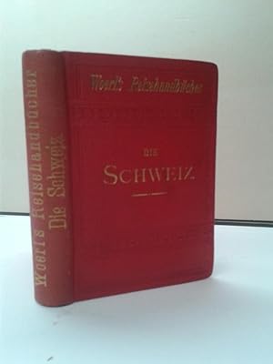 Die Schweiz mit den anstossenden Gebieten. Ein Führer für Reisende mit vielen Stadtplänen, Karten...