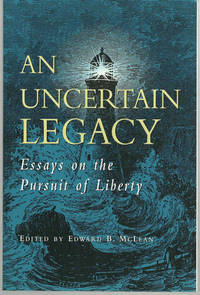 Seller image for UNCERTAIN LEGACY Essays on the Pursuit of Liberty for sale by Gibson's Books