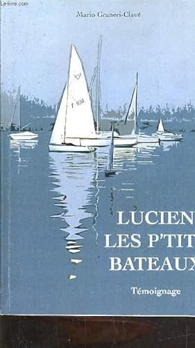 Immagine del venditore per LUCIEN LES P'TITS BATEAUX - TEMOIGNAGE venduto da Le-Livre