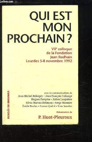 Bild des Verkufers fr Qui est mon Prochain ? VIIe colloque de la Fondation Jean Rodhain, Lourdes 5 - 8 novembre 1992 zum Verkauf von Le-Livre