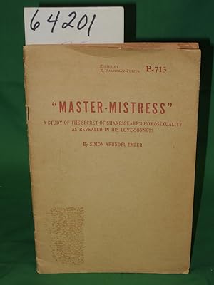 Seller image for Master-Mistress A Study of the Secret of Shakespeare's Homosexuality as Revealed in His Love Sonnets for sale by Princeton Antiques Bookshop